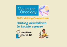 The 2023 Molecular Oncology Writing Competition: Uniting disciplines to tackle cancer