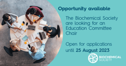 The Biochemical Society are looking for an Education Committee Chair