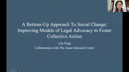 Lily Feng: A Bottom-Up Approach to Social Change: Improving Models of Legal Advocacy to Foster Collective Action