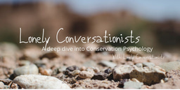 Lonely Conversationists. A deep dive into Conservation Psychology
