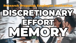 Using Discretionary Effort Memory To Motivate Employees