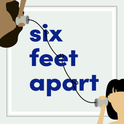 Six Feet Apart Podcast