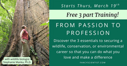 Free Training! From Passion to Profession Free Training: The 3 Essentials to Securing a Wildlife, Conservation, or Environmental Career