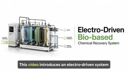 Video Abstract: Electro-Driven Membrane Separations for Sustainable Bio-Based Chemical Recovery
