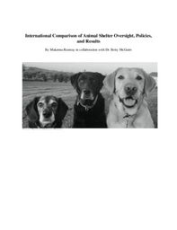 Summary of Research Summer 2021: International Comparison of Animal Shelter Oversight, Policies, and Results 