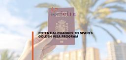 POTENTIAL CHANGES TO SPAIN'S GOLDEN VISA PROGRAM