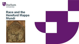Video two Part one Race and the Hereford Mappa Mundi 