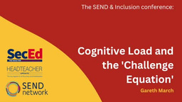 Gareth March: Cognitive Load and the 'Challenge Equation'
