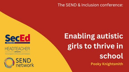 Pooky Knightsmith and Lyra Hesmondhalgh: Enabling autistic girls to thrive in school