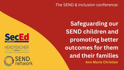 Ann Marie Christian: Safeguarding our SEND children and promoting better outcomes for them and their families