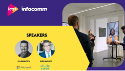 Microsoft & Cisco to Talk Advancing the Hybrid Workplace at InfoComm 2023
