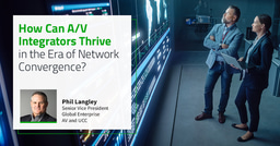 How Can A/V Integrators Thrive in the Era of Network Convergence?