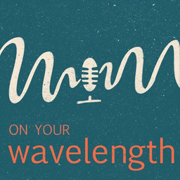 On Your Wavelength podcast: Episode 5