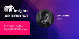 ET Insights on the Digital Graffiti Festival