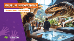 The Future of Museum Technology: Engaging Exhibits & Digital Experiences