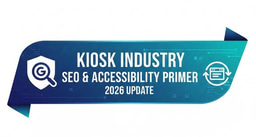 The Kiosk Industry Guide to SEO, GSC, AEO, GEO, AIO and Web Accessibility (2026)