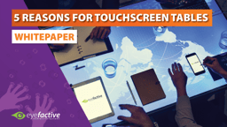 5 Reasons for using Touchscreen Tables