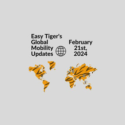 Easy Tiger's Global Mobility Updates - 21st February 2024