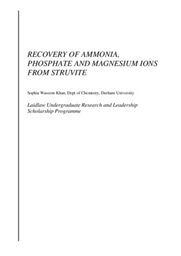 RECOVERY OF AMMONIA, PHOSPHATE AND MAGNESIUM IONS FROM STRUVITE - Sophia Waseem Khan - Research Report