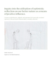 Research Essay - Inquiry into the utilisation of optimistic reflection on our better nature as a means of positive influence.