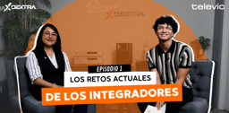 Televic: Los retos actuales de los integradores | Open House 2024 (Episodio 1 - T1)