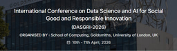 International Conference on Data Science and AI for Social Good and Responsible Innovation (DASGRI-2026)