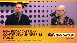 Beyond the Big Screens: How Broadcast & AV Converge in Enterprise Spaces | AV Unplugged, Ep. 12