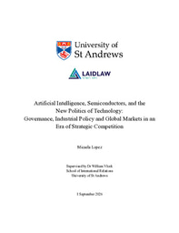 Research Essay: Artificial Intelligence, Semiconductors, and the New Politics of Technology: Governance, Industrial Policy and Global Markets in an Era of Strategic Competition