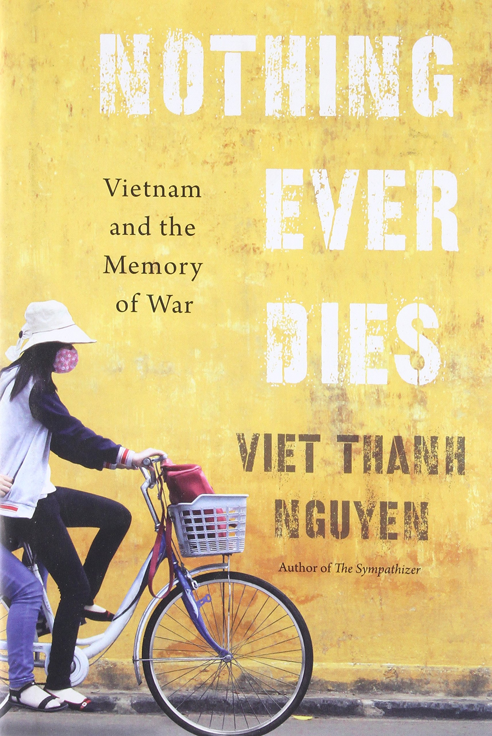 Nothing Ever Dies: Vietnam and the Memory of War: Amazon.co.uk: Viet Thanh  Nguyen: Books