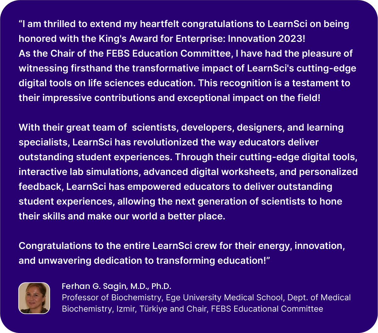 Quote from Prof. Ferhan Sagin, Chair of the FEBS Education Committee Quote from Prof. Ferhan Sagin, Chair of the FEBS Education Committee