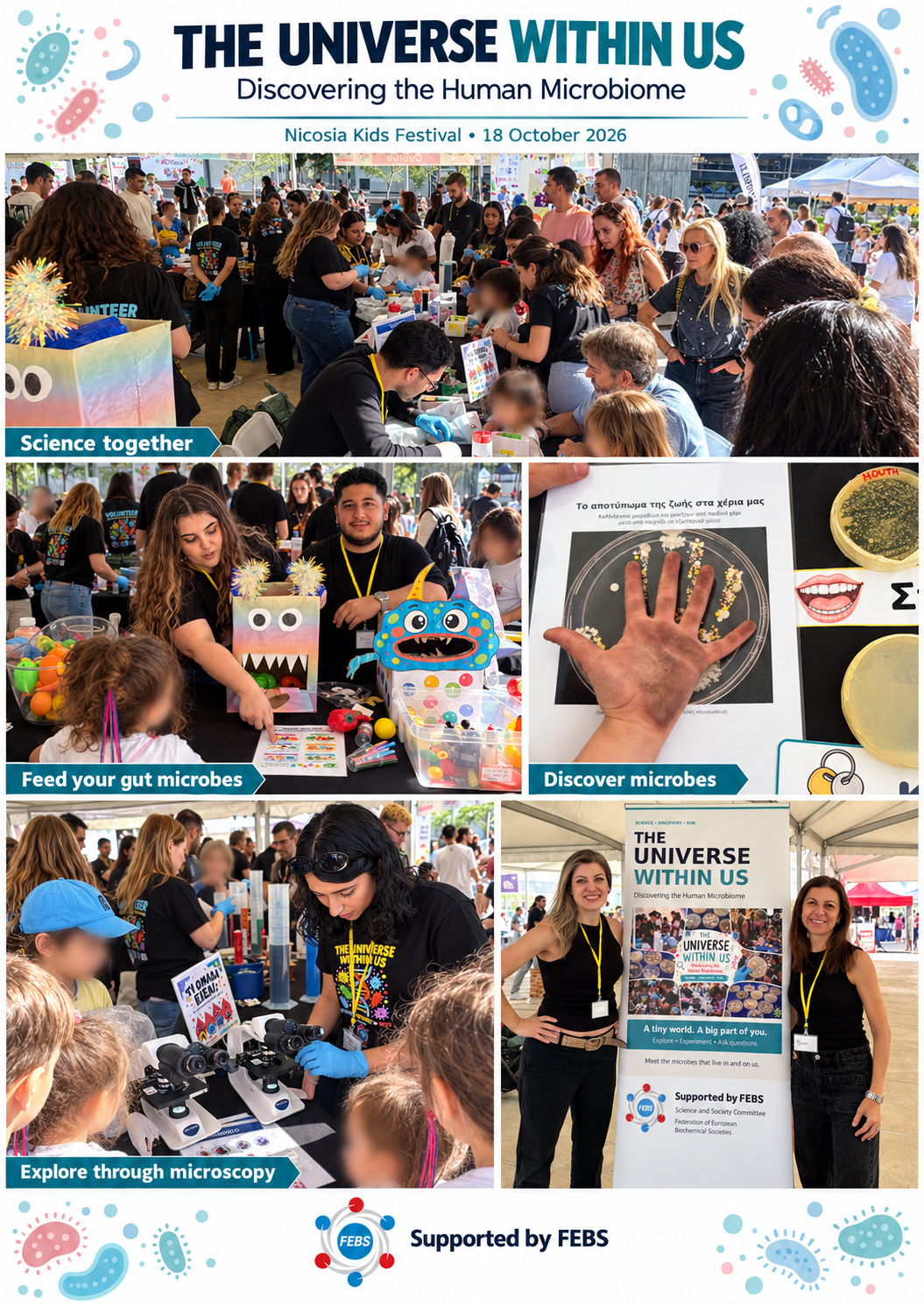 Highlights from “The Universe Within Us” at the Nicosia Kids Festival, 18 October 2026. Children and families explored the human microbiome through hands-on activities guided by our enthusiastic volunteers, with support from the FEBS Science and Society Committee.