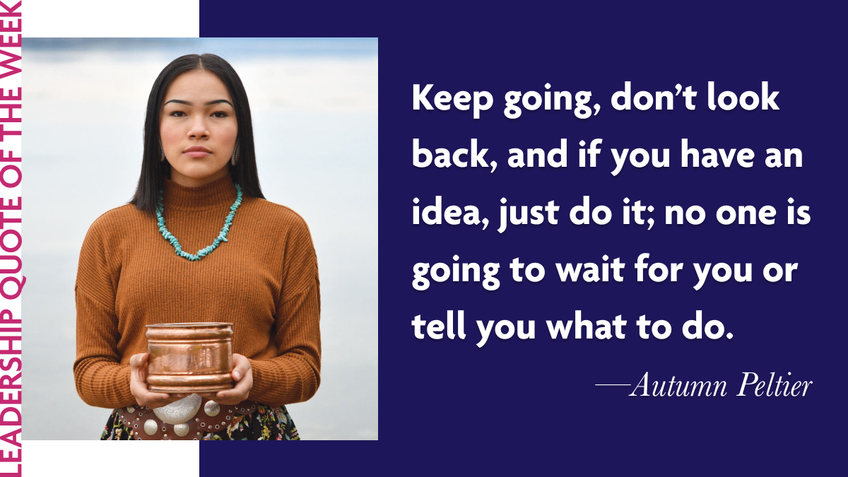 Inspirational Leadership Quotes - Autumn Peltier: "Keep going, don’t look back, and if you have an idea, just do it; no one is going to wait for you or tell you what to do."