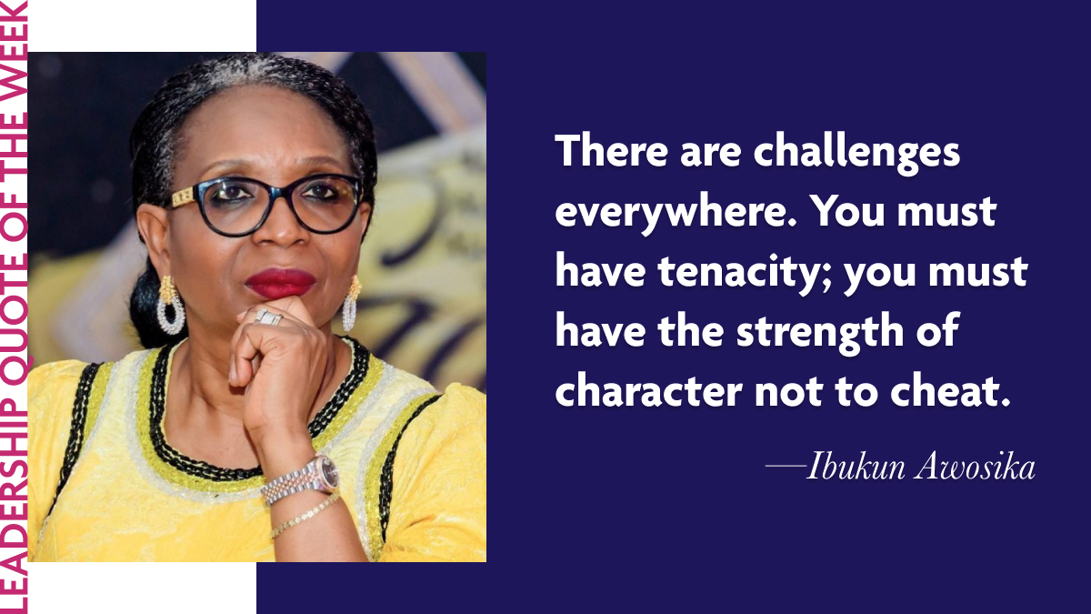 Ibukun Awosika: “There are challenges everywhere. You must have tenacity; you must have the strength of character not to cheat.”