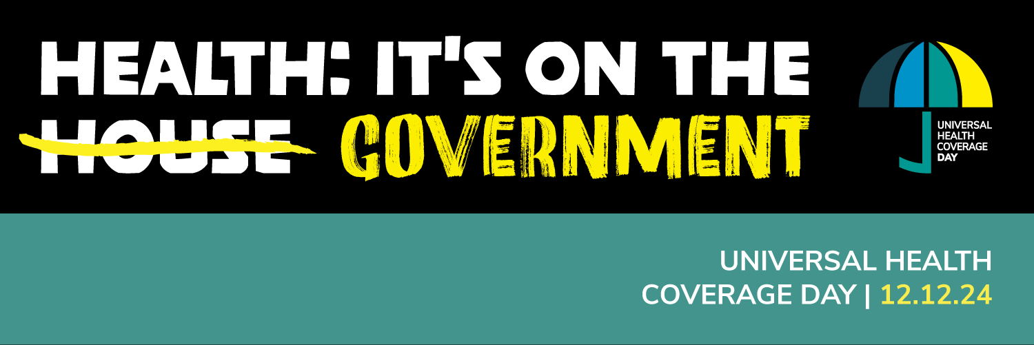 Banner with the following text: Health: It's on the government. Universal Health Coverage Day 12.12.24