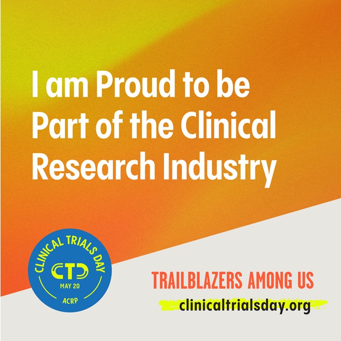 A yellow and orange background with white text that reads: I am proud to be part of the clinical research industry. Trailblazers among us. clincaltrialsday.org