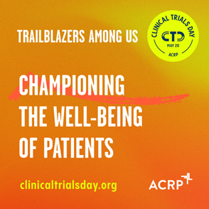 "Championing the well-being of patients" - a sub-theme of this year's Clinical Trials Day, plus the Clinical Trials Day logo and the url, clinicaltrialsday.org