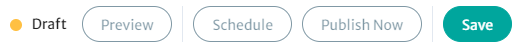 The available actions for users creating a post: Preview, Schedule, Publish Now, and a green Save button. The status of the post (draft) is indicated by an orange dot and the word 'draft' on the left hand side.