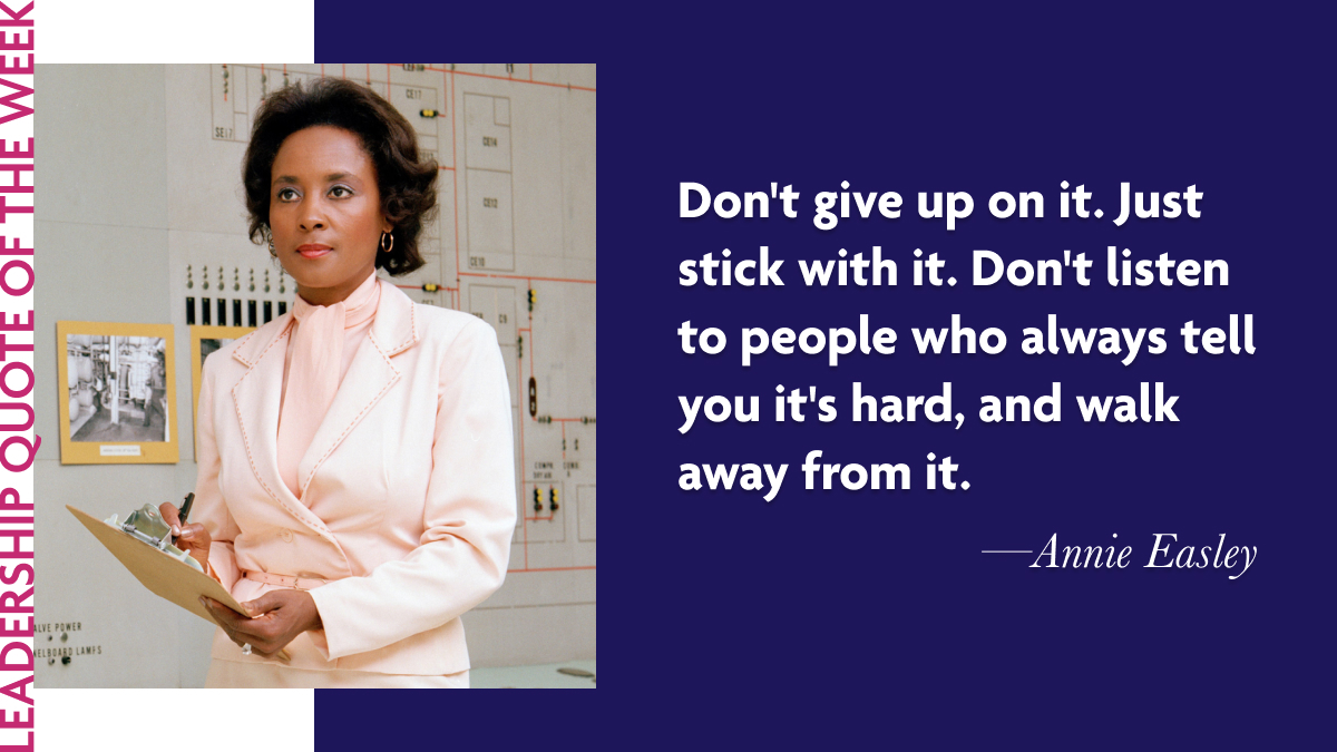 Annie Easley: “Don’t give up on it. Just stick with it. Don’t listen to people who always tell you, ‘It’s hard, and walk away from it.’”