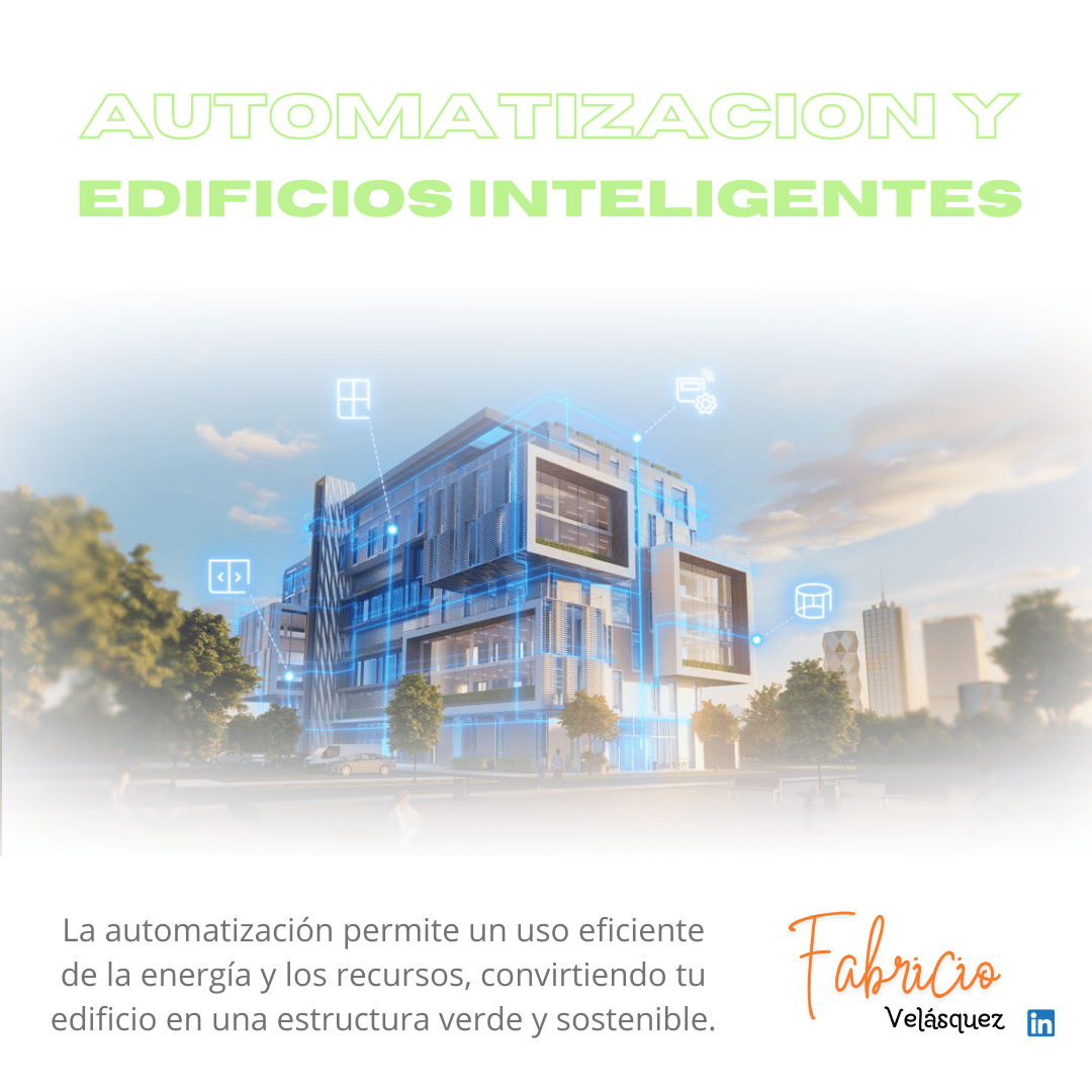 automatización y edificios inteligentes - Fabricio Velasquez La automatizacion permite un uso eficiente de la energía y los recursos, convirtiendo tu edificio en una estructura verde y sostenible.