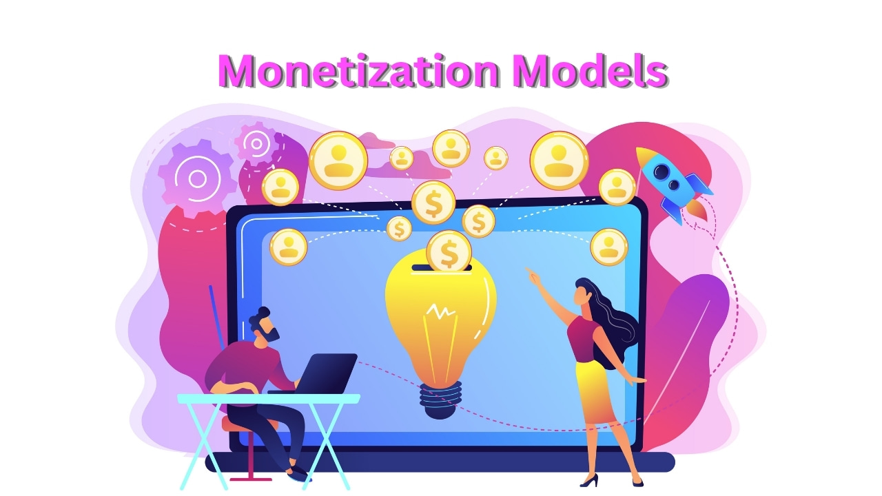 Monetization Models Monetization Models