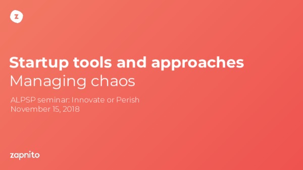 ALPSP - Innovate or Perish - Startup tools and approaches to managing chaos