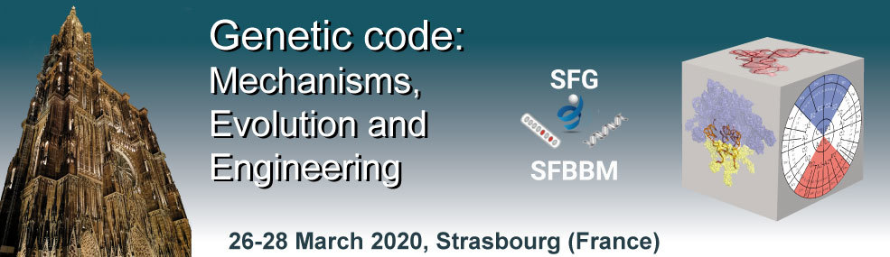 Genetic code: Mechanisms, Evolution and Engineering│26–28 March 2020│Strasbourg