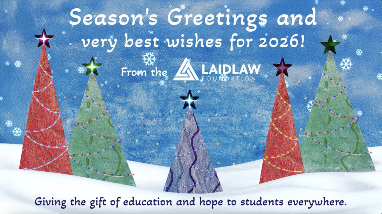 Season's Greetings from the Laidlaw Foundation! ✨