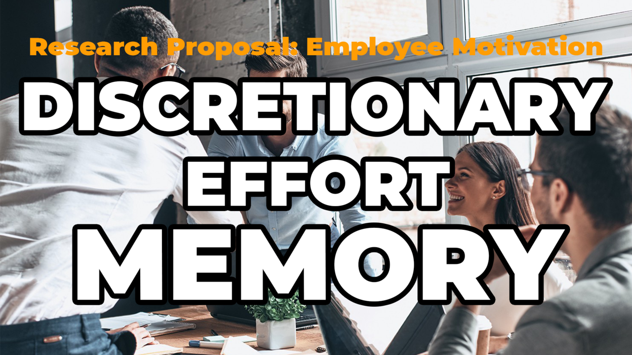 Using Discretionary Effort Memory To Motivate Employees