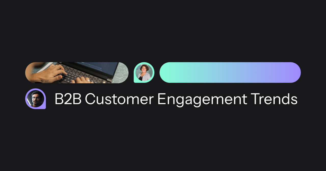 5 B2B Customer Engagement Trends for 2025 + Statistics