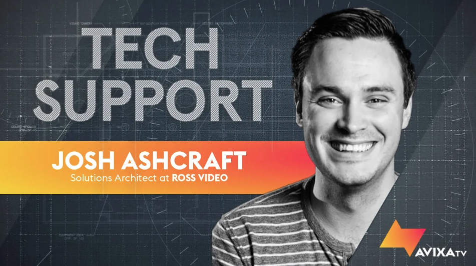 Broadcast AV Questions Answered with Josh Ashcraft of Ross Video | Tech Support, Ep. 5