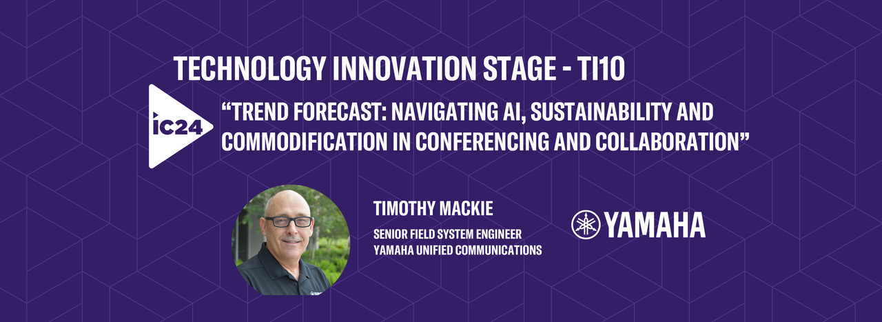 🎤 InfoComm 2024 > Trend Forecast: Conferencing and Collaboration