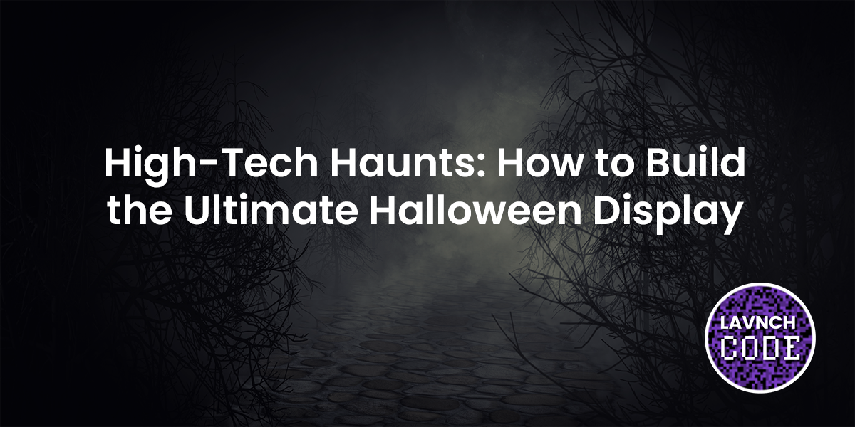 High-Tech Haunts: How to Build the Ultimate Halloween Display