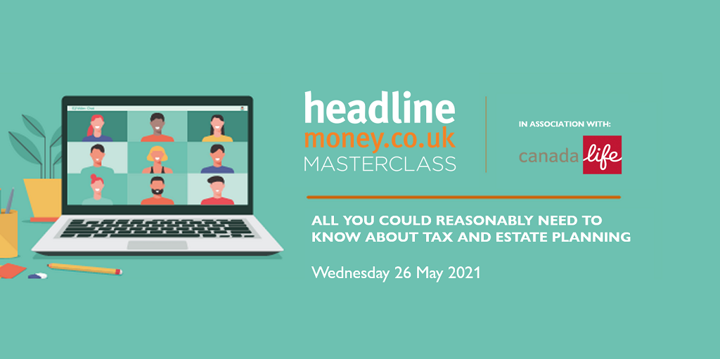 Headlinemoney Tax & Estate Planning Masterclass, in association with Canada Life