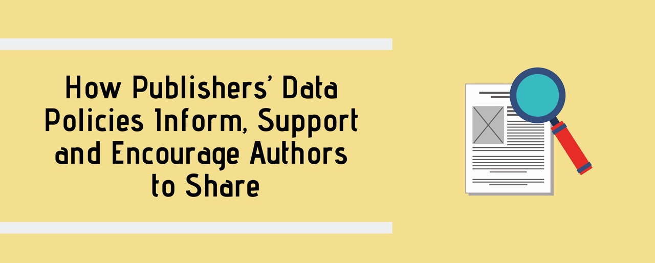 How Publishers’ Data Policies Inform, Support and Encourage Authors to Share 